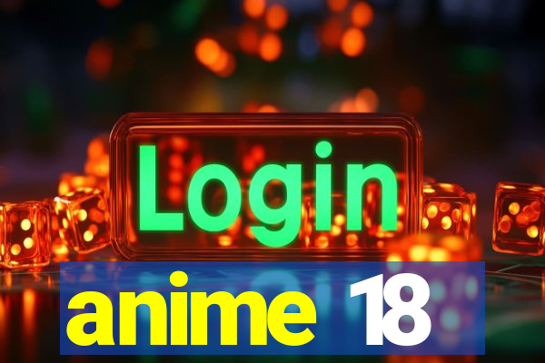 anime 18